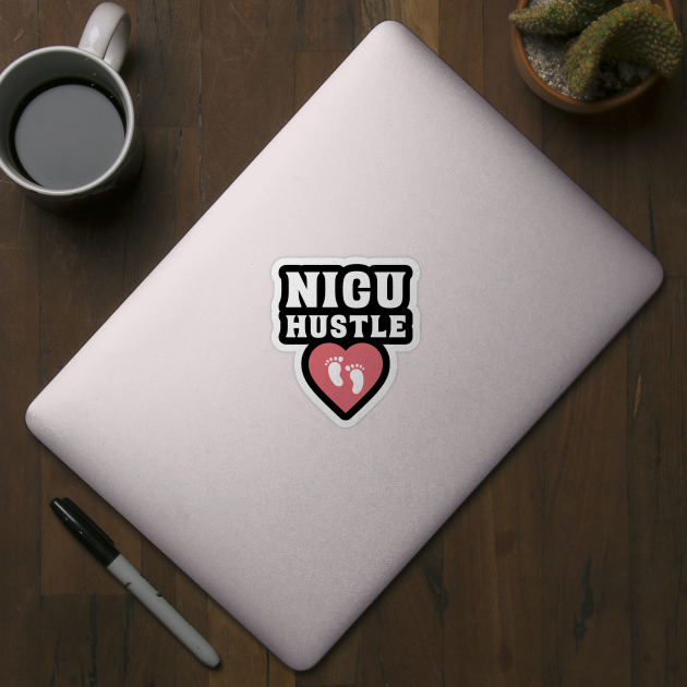 NICU Hustle Nurse by MedleyDesigns67